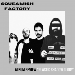 Squeamish Factory: review “Plastic Shadow Glory”